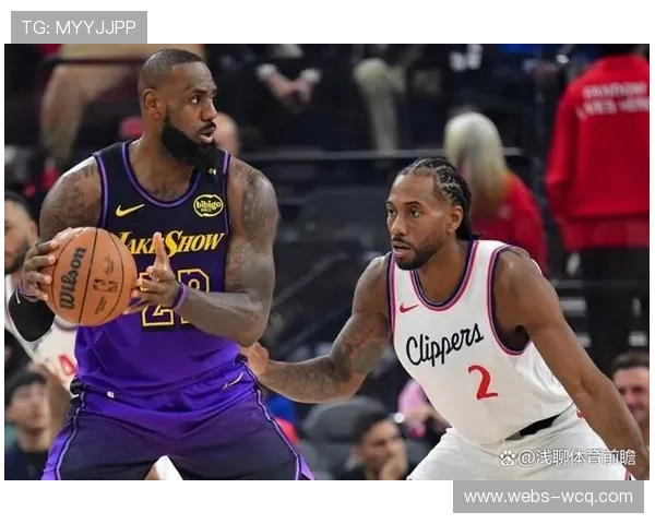 快船与湖人洛杉矶德比四番战，同城 rivalry 激烈对抗